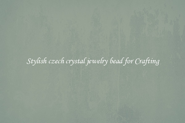 Stylish czech crystal jewelry bead for Crafting