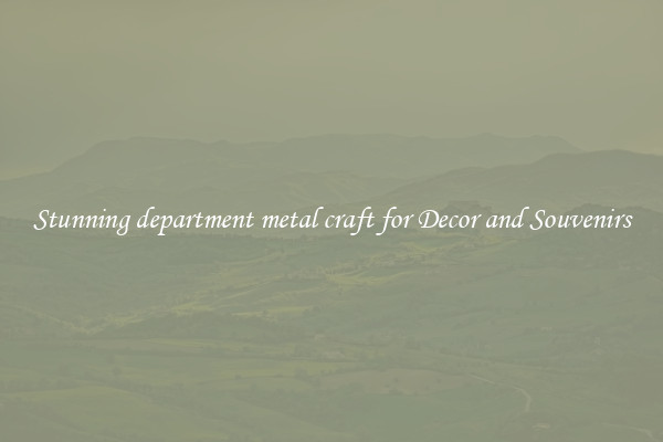 Stunning department metal craft for Decor and Souvenirs
