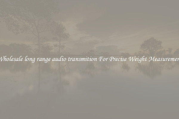 Wholesale long range audio transmition For Precise Weight Measurement