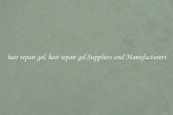 hair repair gel, hair repair gel Suppliers and Manufacturers