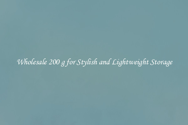 Wholesale 200 g for Stylish and Lightweight Storage