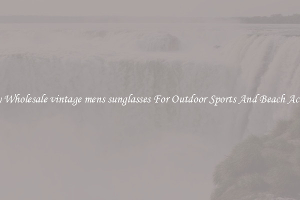Trendy Wholesale vintage mens sunglasses For Outdoor Sports And Beach Activities