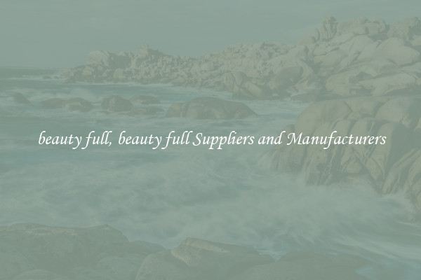 beauty full, beauty full Suppliers and Manufacturers