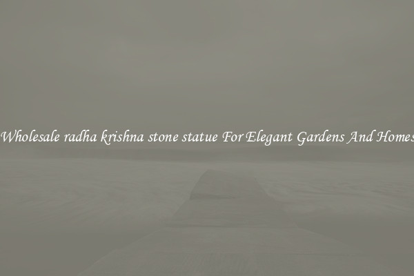 Wholesale radha krishna stone statue For Elegant Gardens And Homes