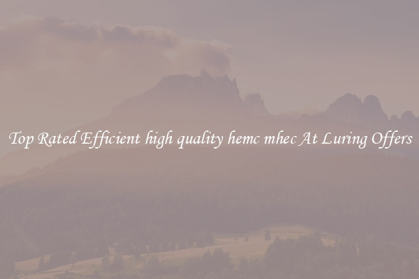 Top Rated Efficient high quality hemc mhec At Luring Offers