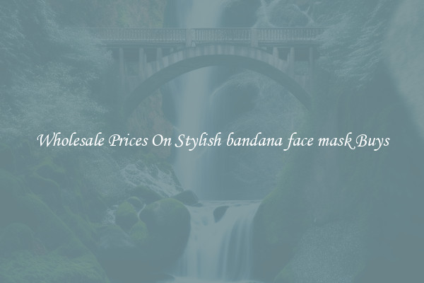 Wholesale Prices On Stylish bandana face mask Buys