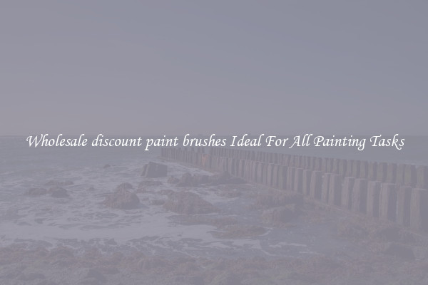 Wholesale discount paint brushes Ideal For All Painting Tasks