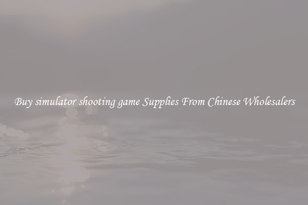 Buy simulator shooting game Supplies From Chinese Wholesalers