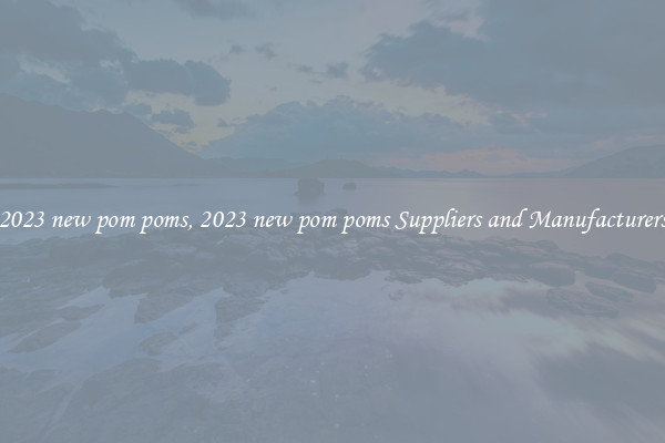 2023 new pom poms, 2023 new pom poms Suppliers and Manufacturers