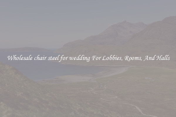 Wholesale chair steel for wedding For Lobbies, Rooms, And Halls