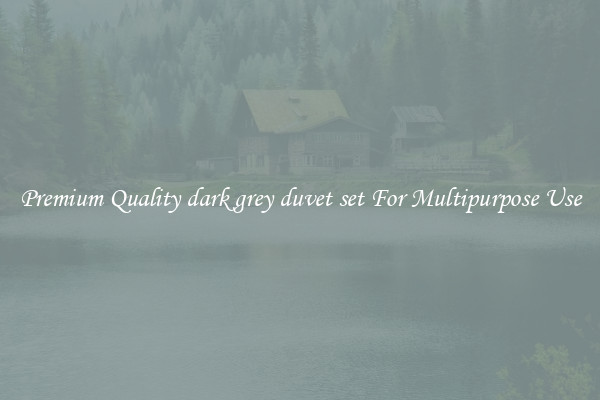 Premium Quality dark grey duvet set For Multipurpose Use