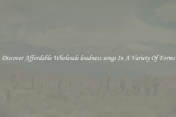 Discover Affordable Wholesale loudness songs In A Variety Of Forms