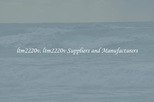 ltm2220v, ltm2220v Suppliers and Manufacturers