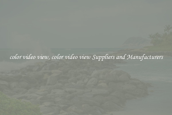 color video view, color video view Suppliers and Manufacturers