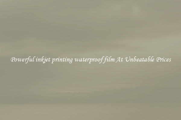 Powerful inkjet printing waterproof film At Unbeatable Prices