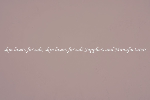 skin lasers for sale, skin lasers for sale Suppliers and Manufacturers