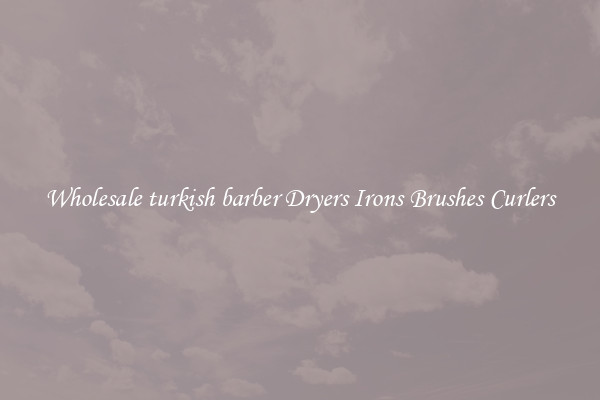 Wholesale turkish barber Dryers Irons Brushes Curlers