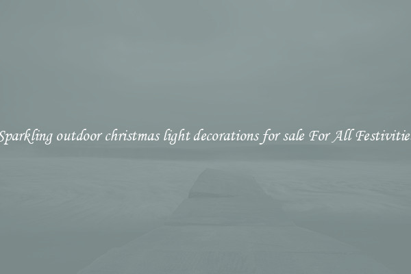 Sparkling outdoor christmas light decorations for sale For All Festivities