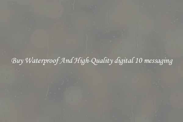 Buy Waterproof And High-Quality digital 10 messaging