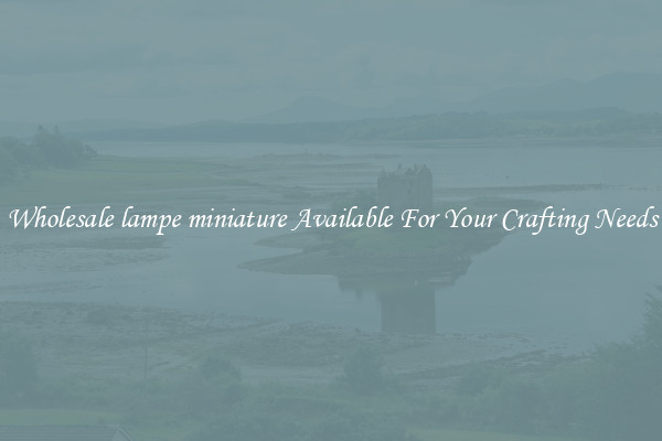 Wholesale lampe miniature Available For Your Crafting Needs
