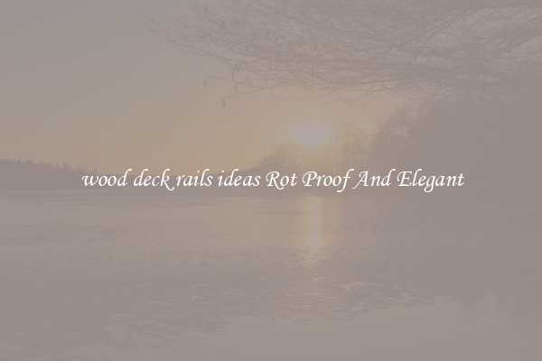 wood deck rails ideas Rot Proof And Elegant