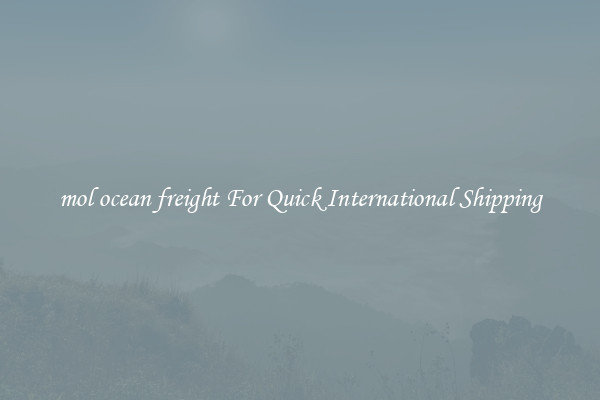 mol ocean freight For Quick International Shipping