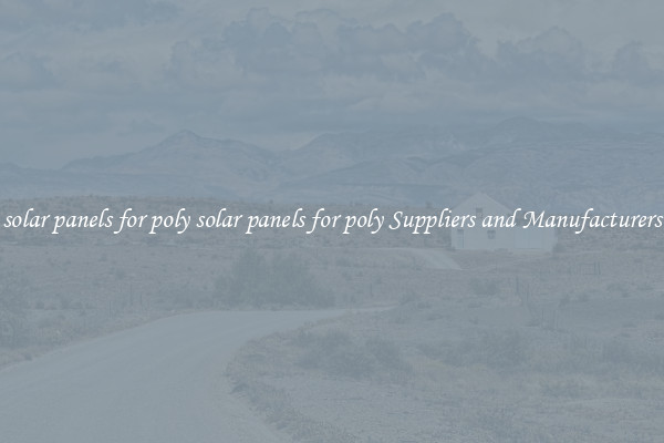 solar panels for poly solar panels for poly Suppliers and Manufacturers