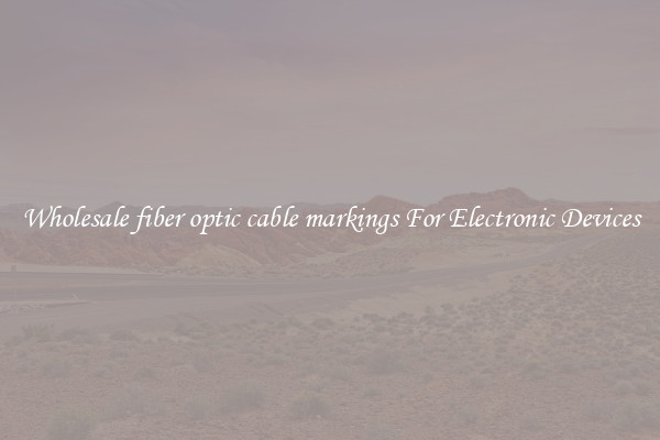 Wholesale fiber optic cable markings For Electronic Devices