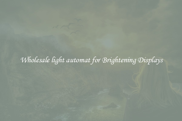 Wholesale light automat for Brightening Displays