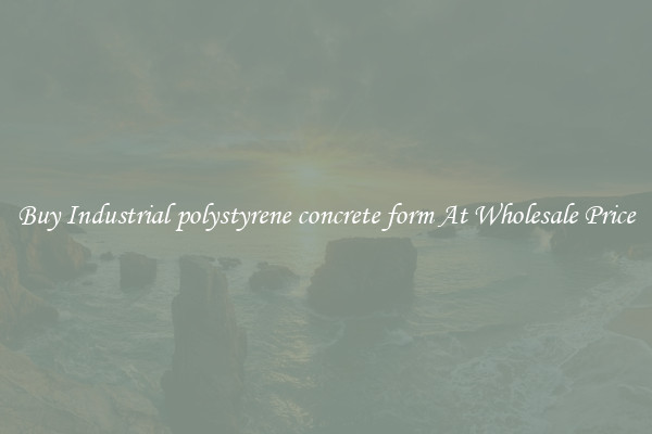 Buy Industrial polystyrene concrete form At Wholesale Price