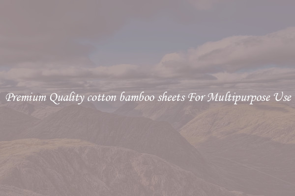 Premium Quality cotton bamboo sheets For Multipurpose Use