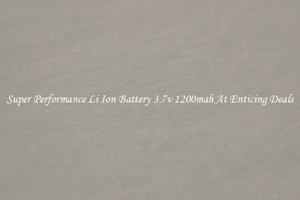 Super Performance Li Ion Battery 3.7v 1200mah At Enticing Deals