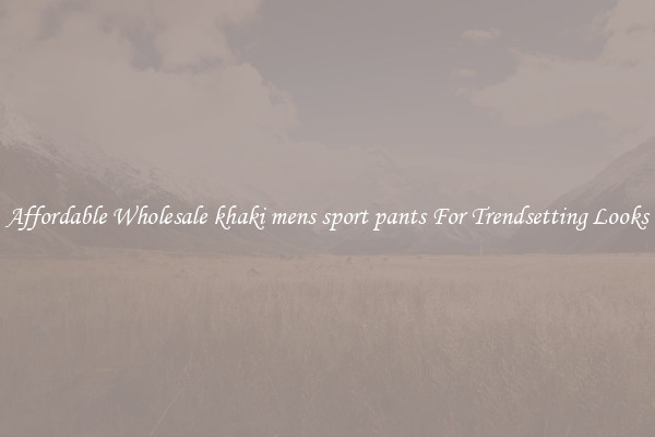 Affordable Wholesale khaki mens sport pants For Trendsetting Looks
