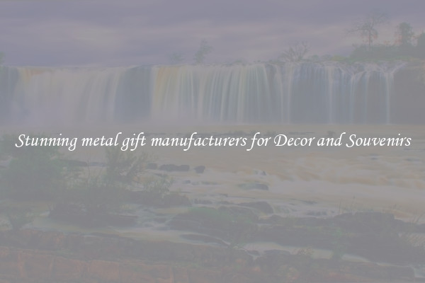 Stunning metal gift manufacturers for Decor and Souvenirs