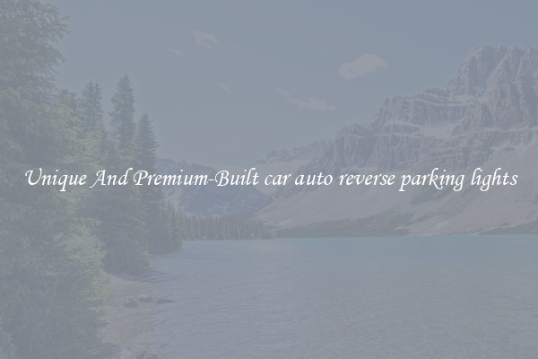Unique And Premium-Built car auto reverse parking lights