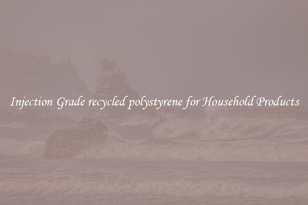 Injection Grade recycled polystyrene for Household Products