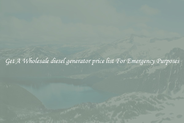 Get A Wholesale diesel generator price list For Emergency Purposes