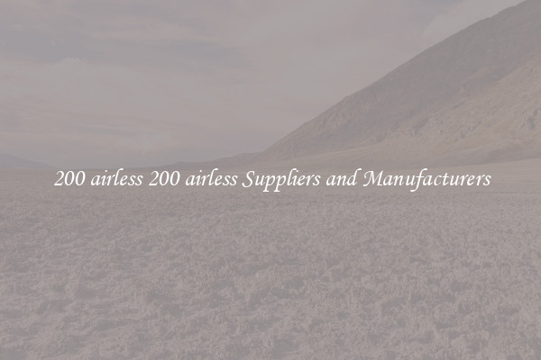 200 airless 200 airless Suppliers and Manufacturers