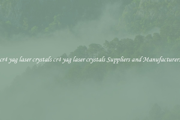 cr4 yag laser crystals cr4 yag laser crystals Suppliers and Manufacturers