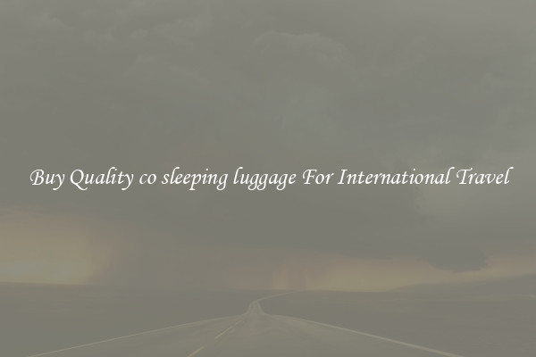 Buy Quality co sleeping luggage For International Travel