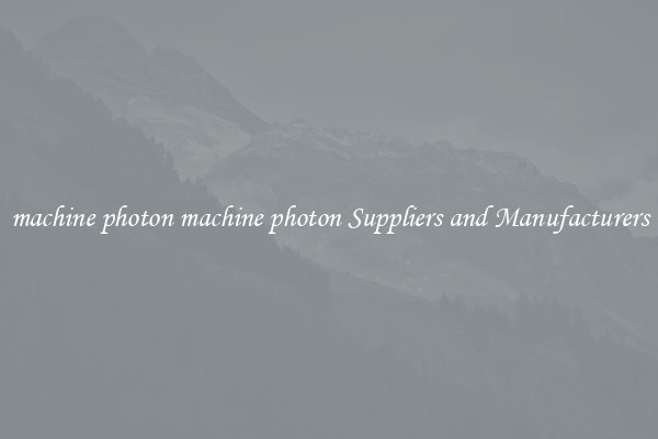 machine photon machine photon Suppliers and Manufacturers