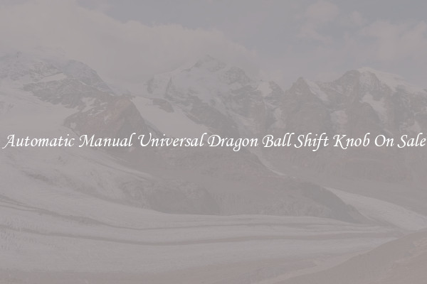 Automatic Manual Universal Dragon Ball Shift Knob On Sale