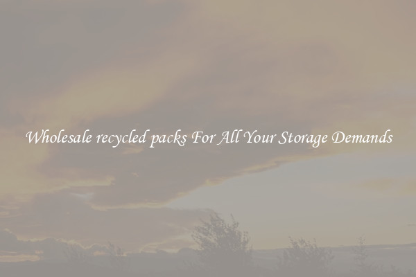 Wholesale recycled packs For All Your Storage Demands
