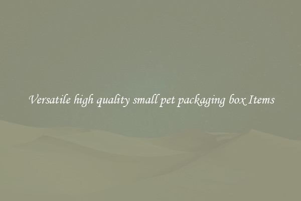 Versatile high quality small pet packaging box Items